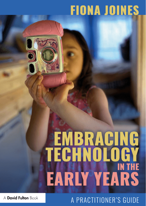 Embracing Technology in the Early Years by Fiona Joines book cover with young girl holding camera 